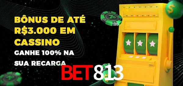 Bet813 melhor bônus de depósito